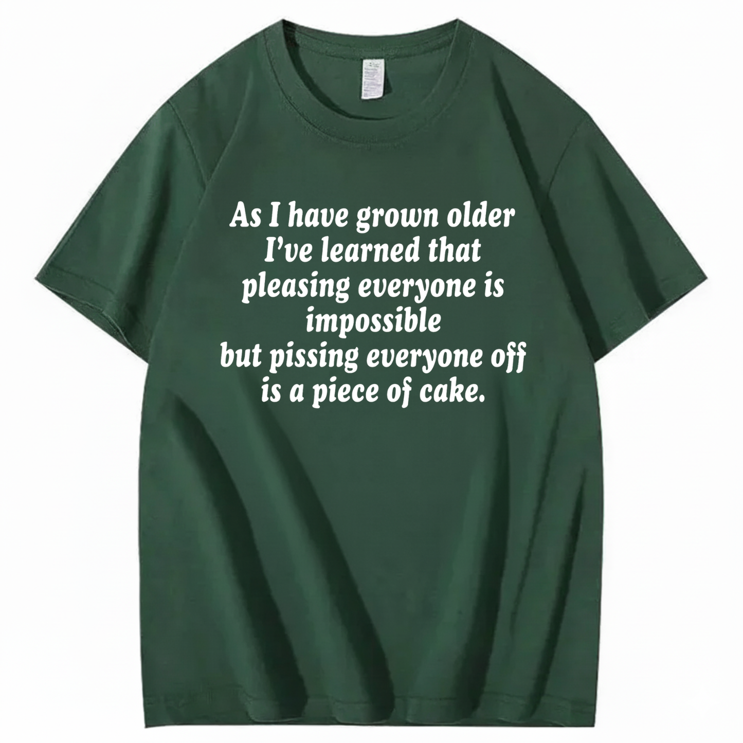 AS I HAVE GROWN OLDER T - SHIRT (FRONT PRINT)
