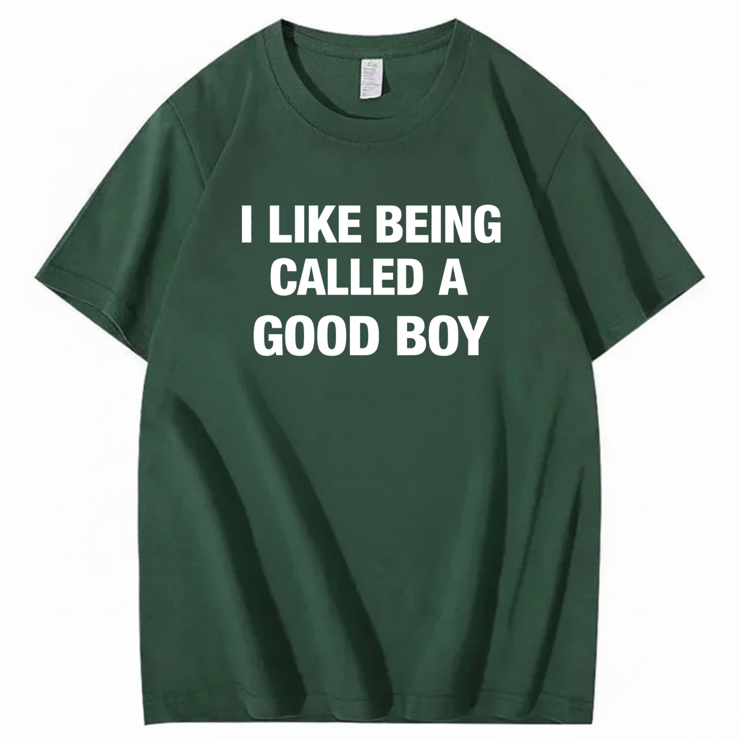 I LIKE BEING CALLED A GOOD BOY T - SHIRT (FRONT PRINT)