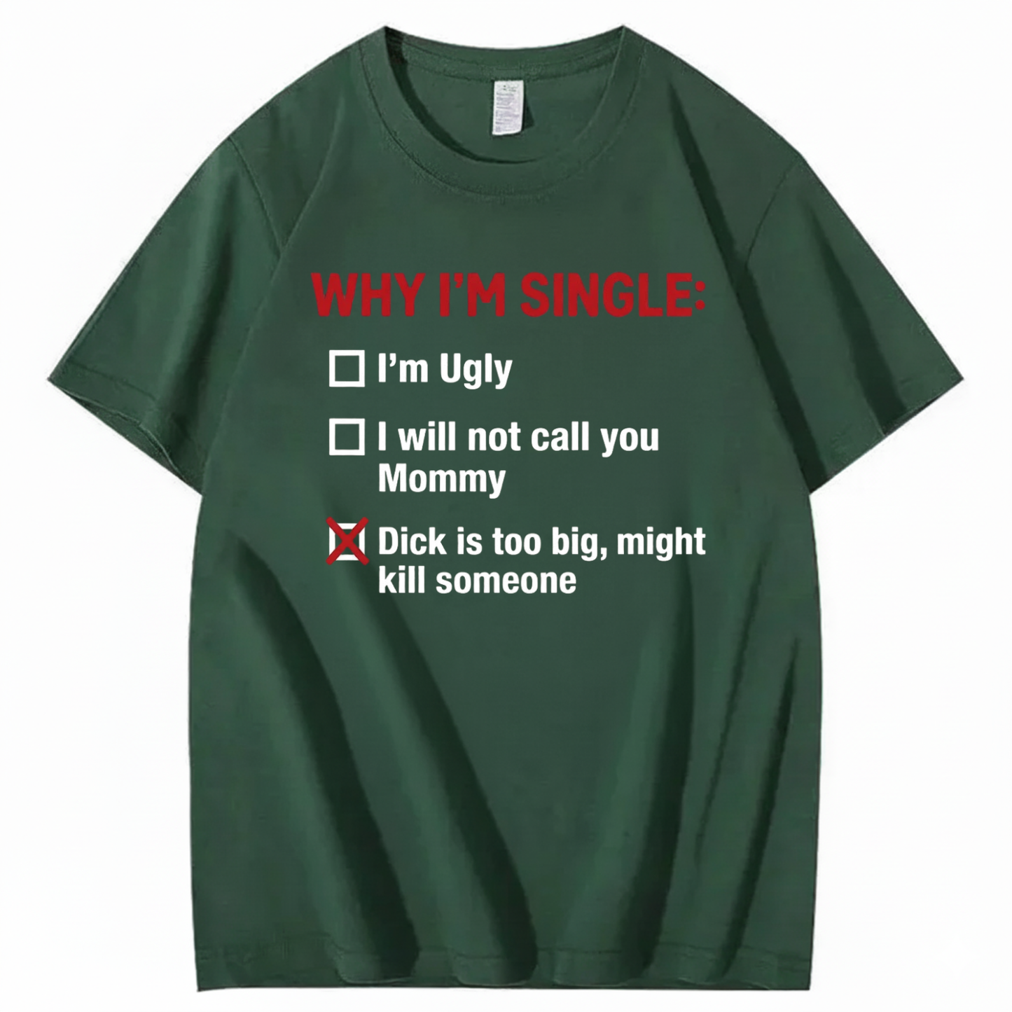 WHY I'M SINGLE T - SHIRT (FRONT PRINT)