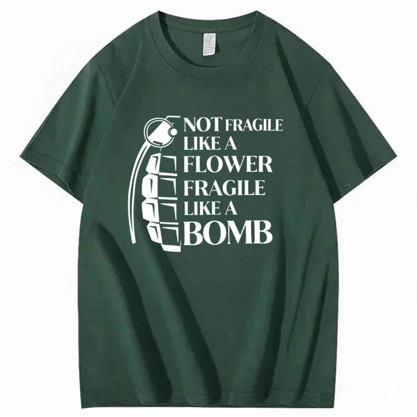 NOT FRAGILE LIKE A FLOWER FRAGILE LIKE A BOMB T - SHIRT (FRONT PRINT)