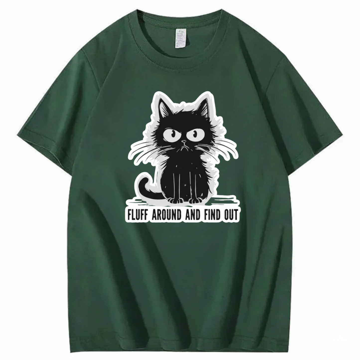 FLUFF AROUND AND FIND OUT T-Shirt