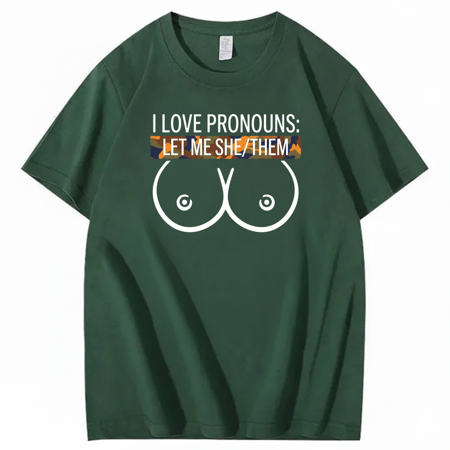 I LOVE PRONOUNS: LET ME SHE/THEM T - SHIRT (FRONT PRINT)