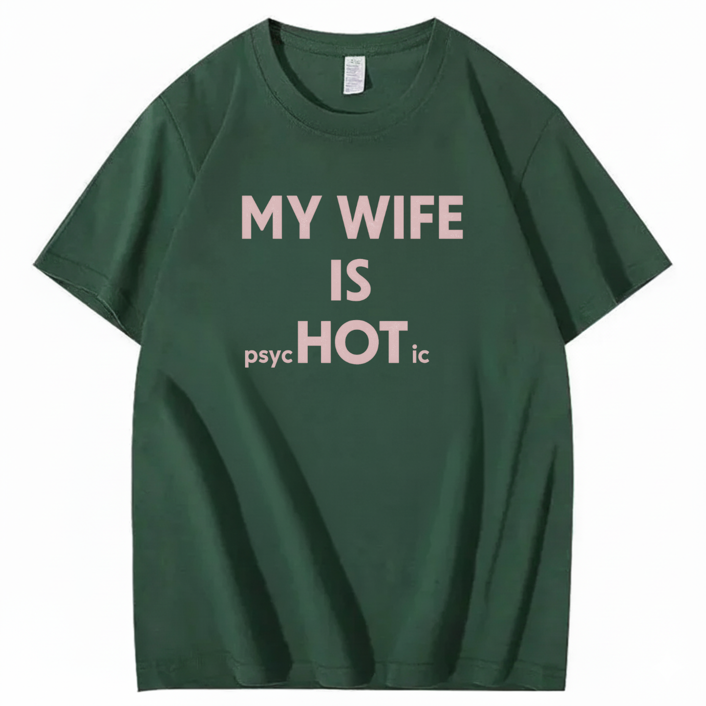 MY WIFE IS PSYCHOTIC T - SHIRT (FRONT PRINT)