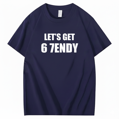 LET’S GET 6 7ENDY T-Shirt
