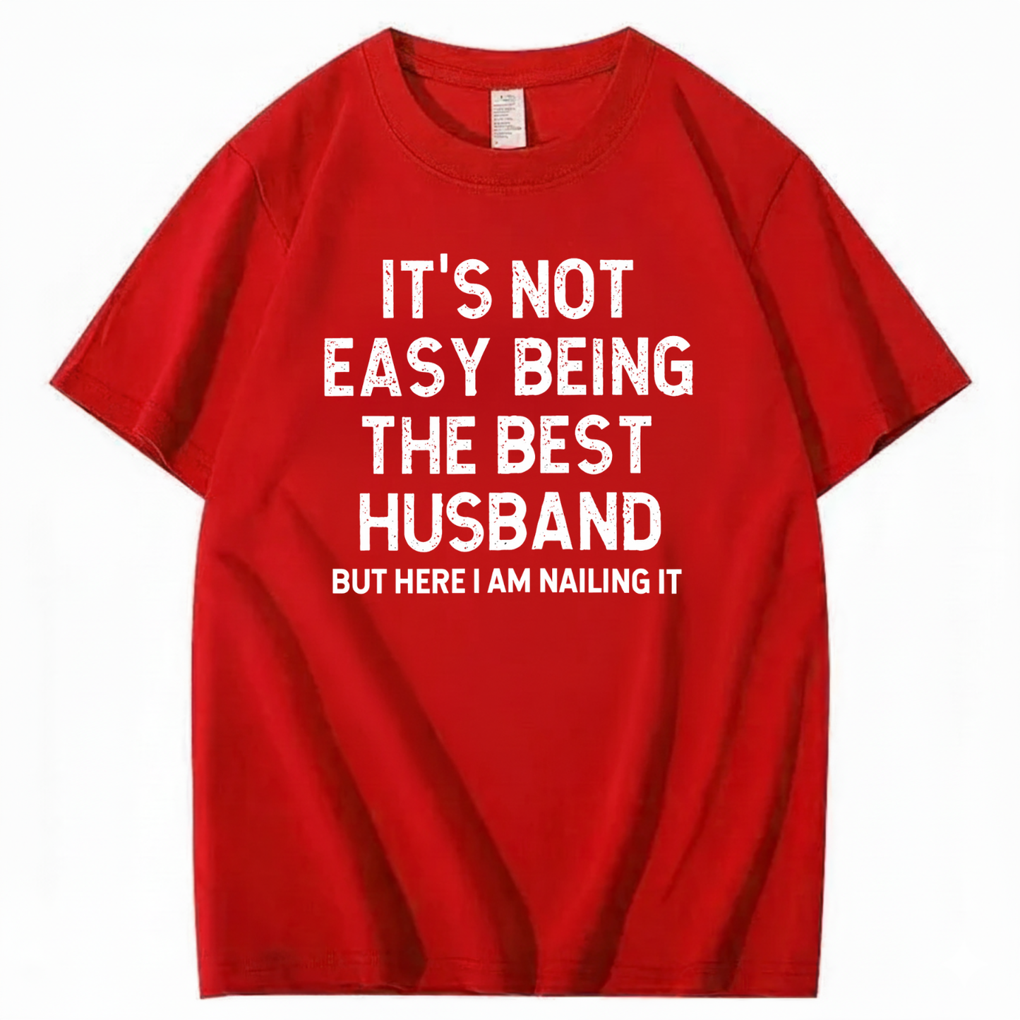 IT'S NOT EASY BEING THE BEST HUSBAND T - SHIRT (FRONT PRINT)
