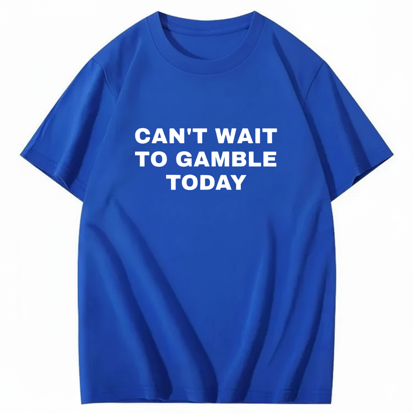 CAN'T WAIT TO GAMBLE TODAY T-Shirt