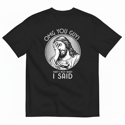 OMG MY GUYS THAT'S NOT WHAT I SAID T- SHIRT (BACK PRINT)