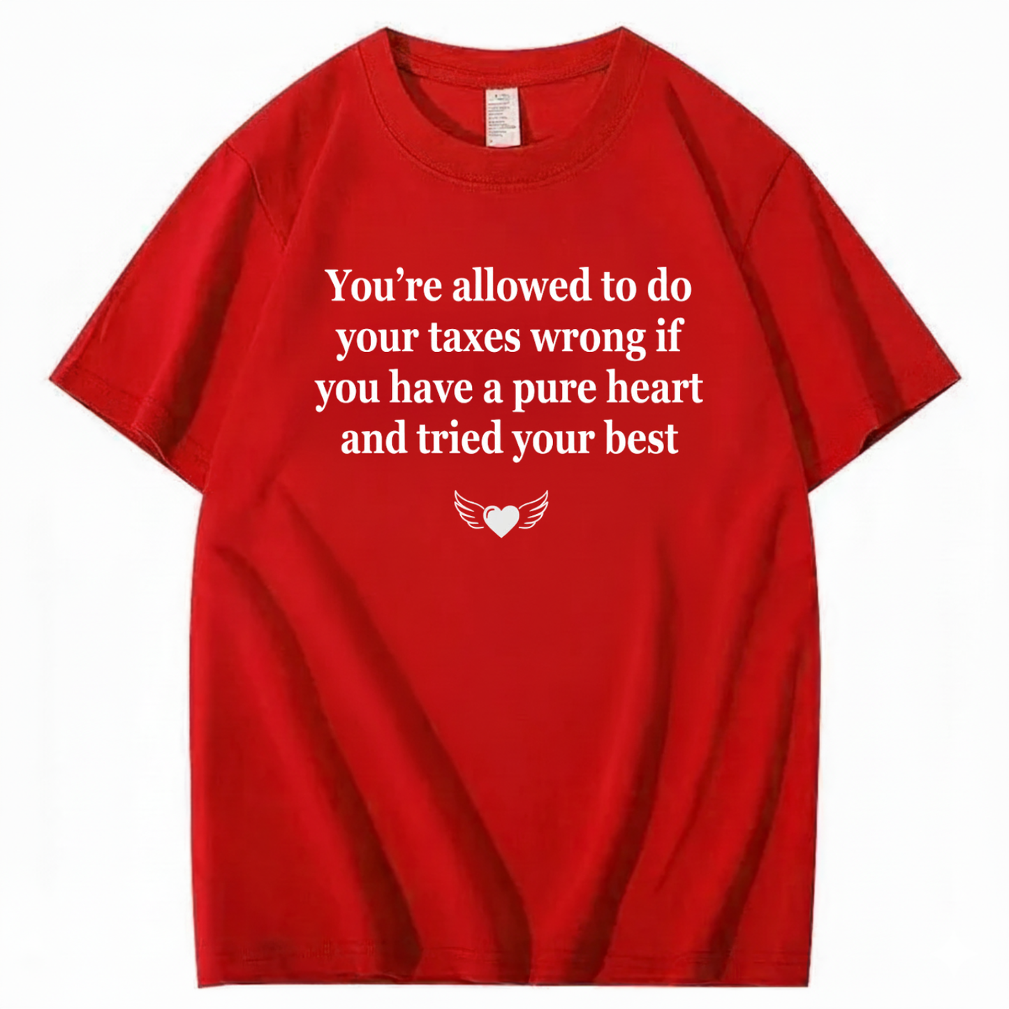 YOU’RE ALLOWED TO DO YOUR TAXES WRONG T - SHIRT (FRONT PRINT)