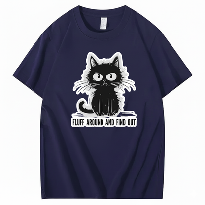 FLUFF AROUND AND FIND OUT T-Shirt