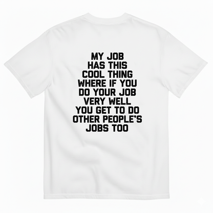 MY JOB HAS THIS COOL THING ... T- SHIRT (BACK PRINT)