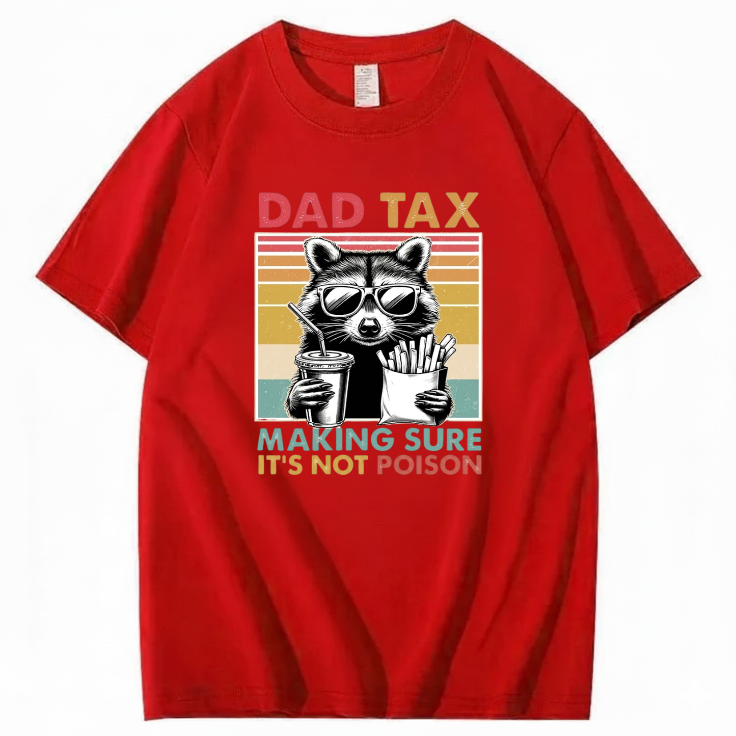 DAD TAX. MAKING SURE IT'S NOT POISON T - SHIRT (FRONT PRINT)