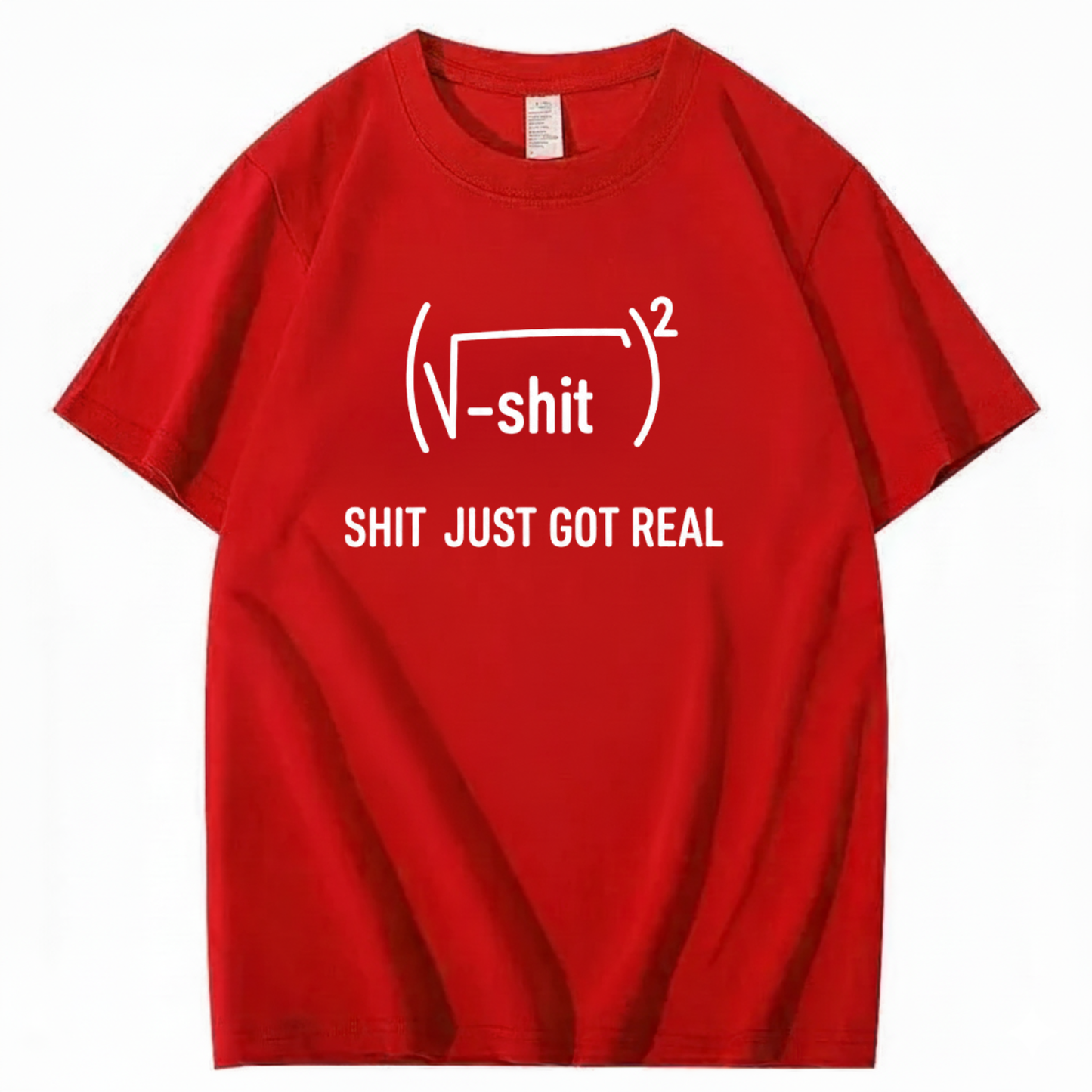 SHIT JUST GOT REAL T - SHIRT (FRONT PRINT)