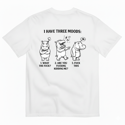 I HAVE THREE MOODS T- SHIRT (BACK PRINT)