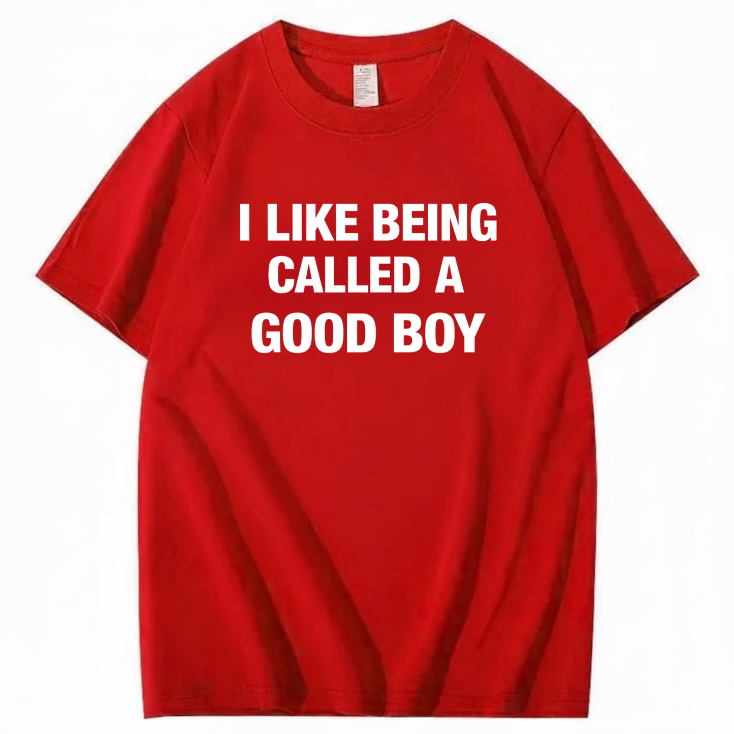 I LIKE BEING CALLED A GOOD BOY T - SHIRT (FRONT PRINT)