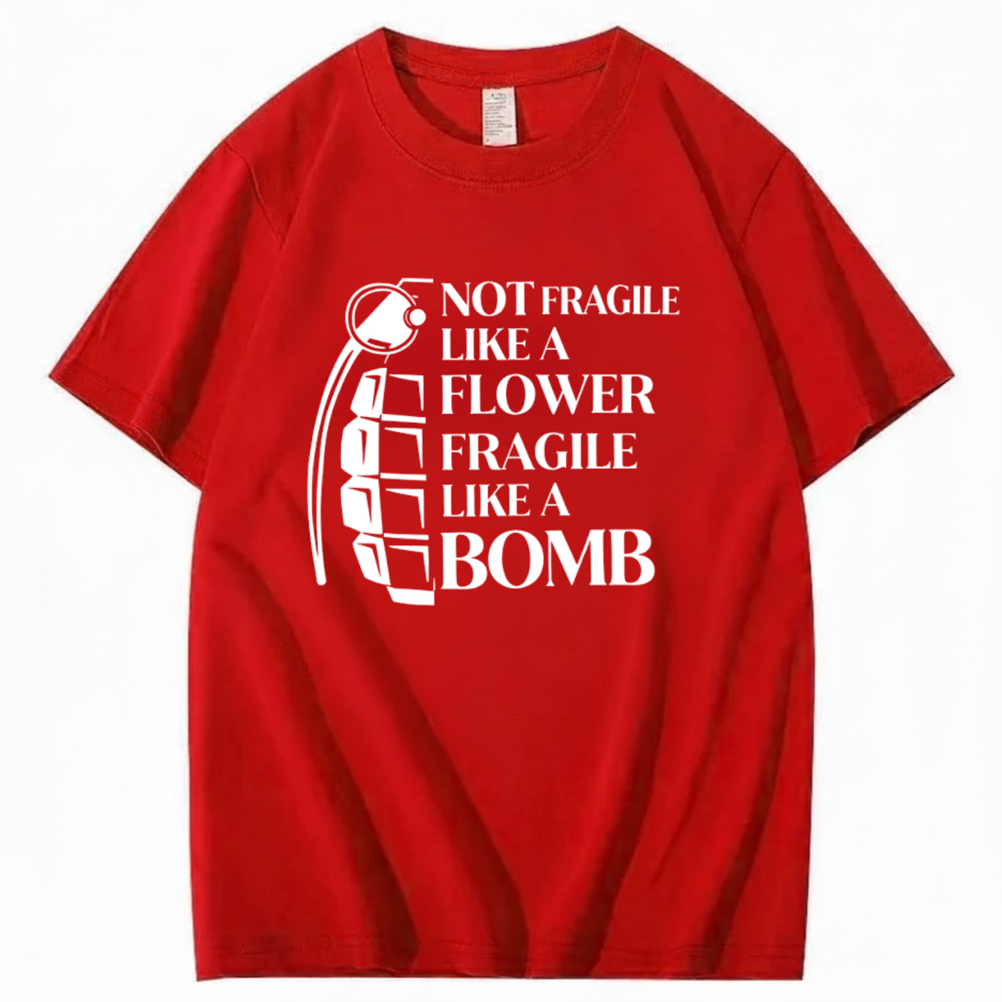 NOT FRAGILE LIKE A FLOWER FRAGILE LIKE A BOMB T - SHIRT (FRONT PRINT)