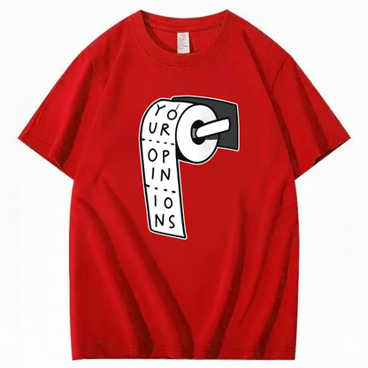 YOUR OPINIONS T - SHIRT (FRONT PRINT)