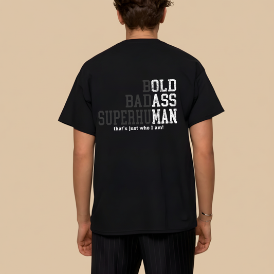 BOLD BADASS SUPERHUMAN T- SHIRT (BACK PRINT)