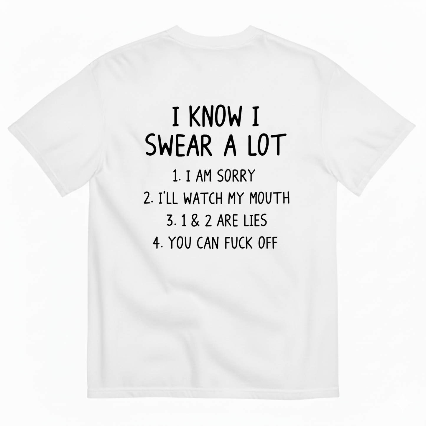 I KNOW I SWEAR A LOT T- SHIRT (BACK PRINT)