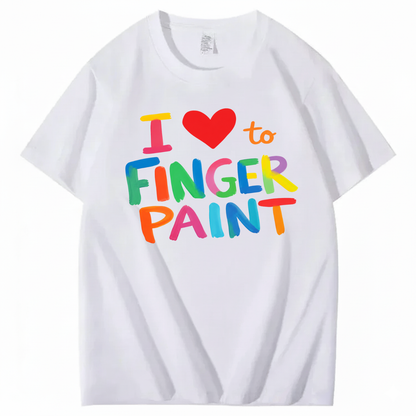 I LOVE TO FINGER PAINT T - SHIRT (FRONT PRINT)