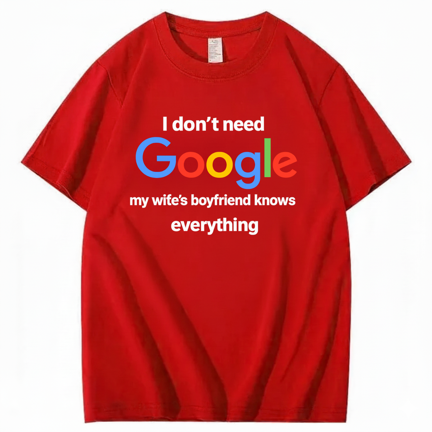 I DON'T NEED GOOGLE My Wife's Boyfriend Knows Everything T - SHIRT (FRONT PRINT)