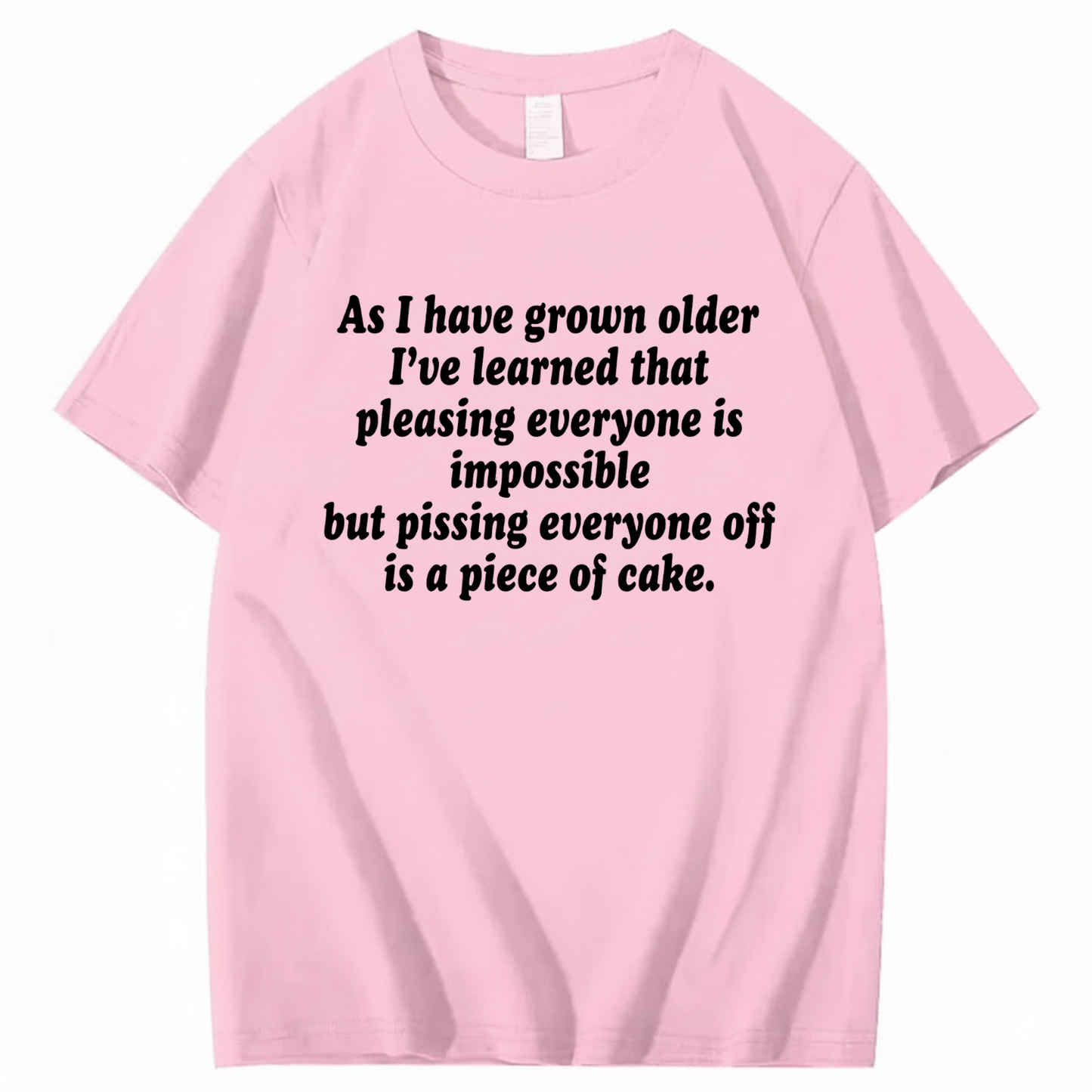 AS I HAVE GROWN OLDER T - SHIRT (FRONT PRINT)