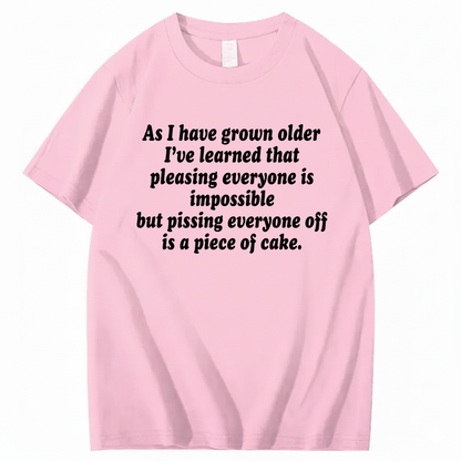 AS I HAVE GROWN OLDER T - SHIRT (FRONT PRINT)