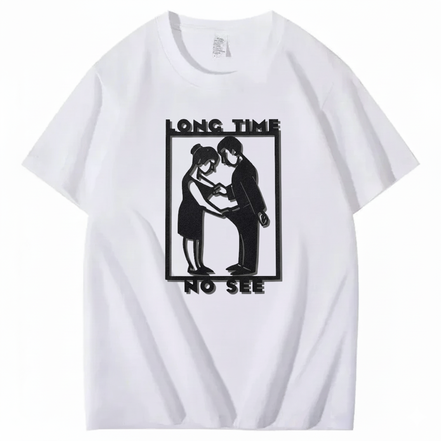 LONG TIME NO SEE T - SHIRT (FRONT PRINT)