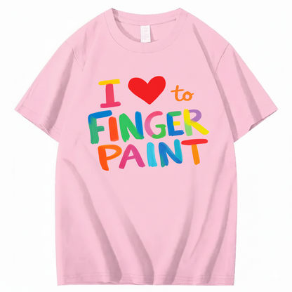 I LOVE TO FINGER PAINT T - SHIRT (FRONT PRINT)