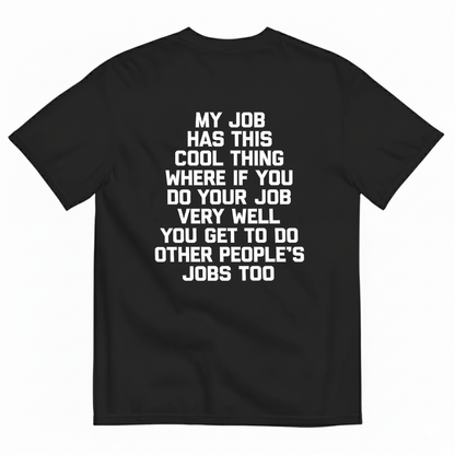 MY JOB HAS THIS COOL THING ... T- SHIRT (BACK PRINT)