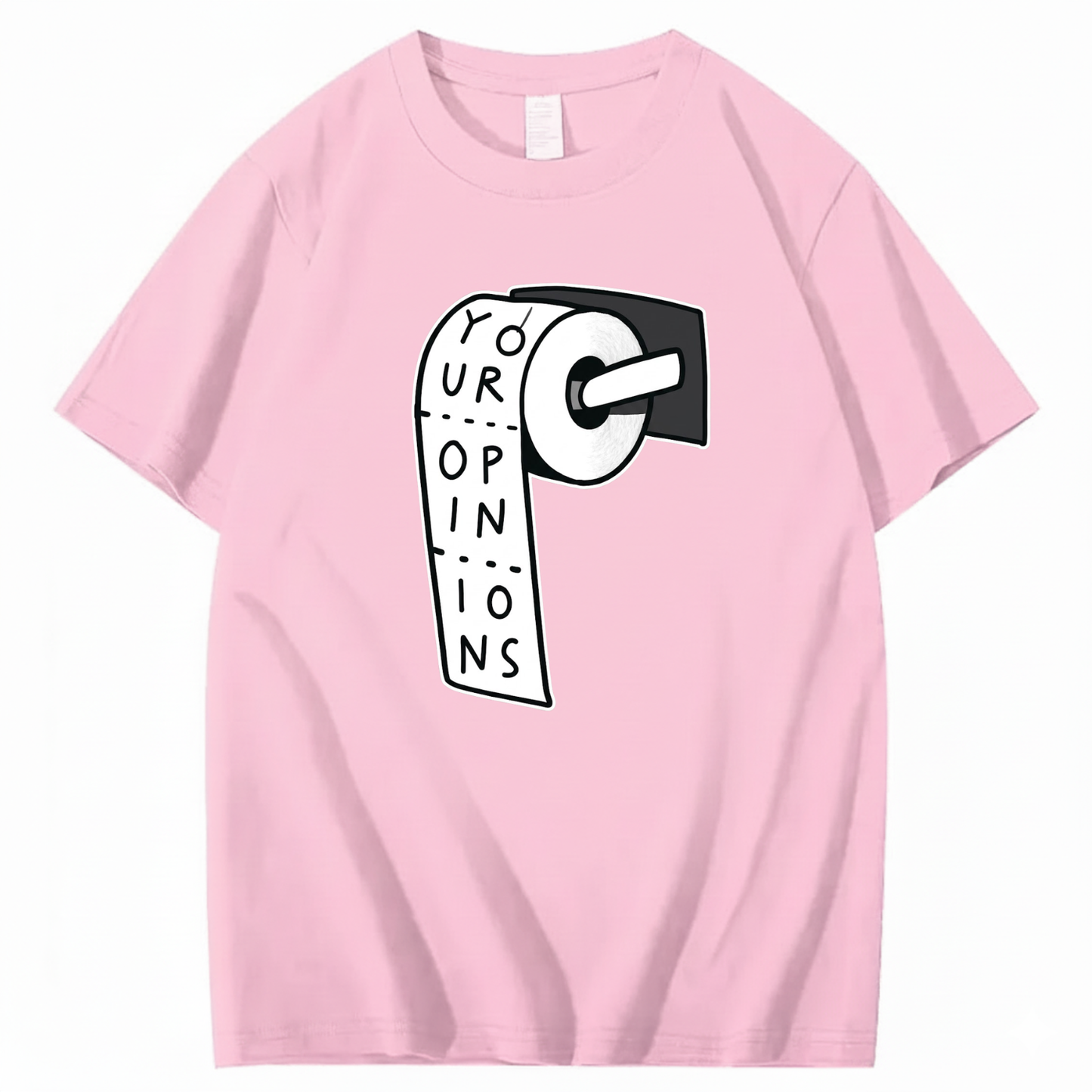 YOUR OPINIONS T - SHIRT (FRONT PRINT)