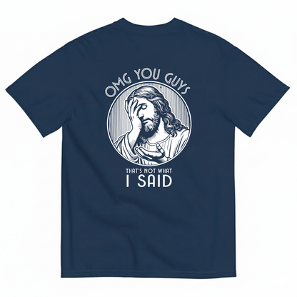 OMG MY GUYS THAT'S NOT WHAT I SAID T- SHIRT (BACK PRINT)