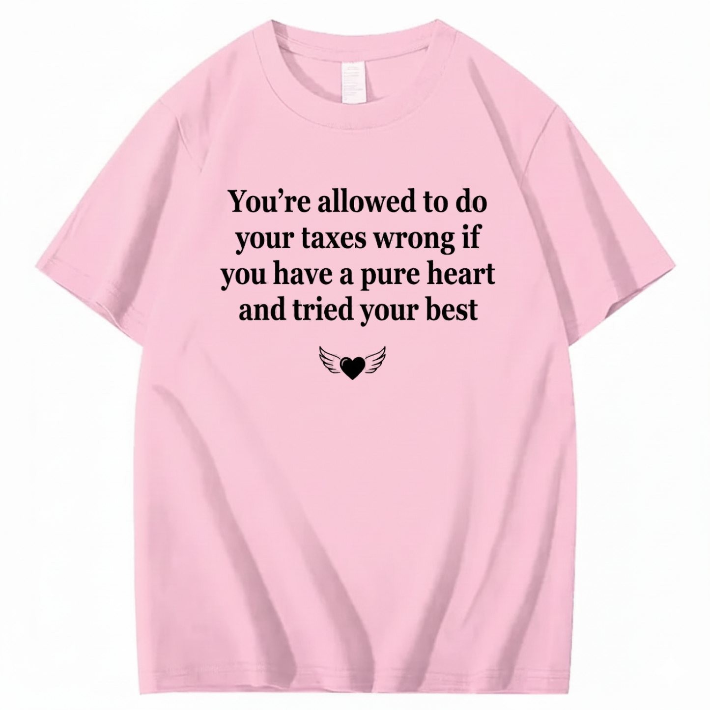 YOU’RE ALLOWED TO DO YOUR TAXES WRONG T - SHIRT (FRONT PRINT)