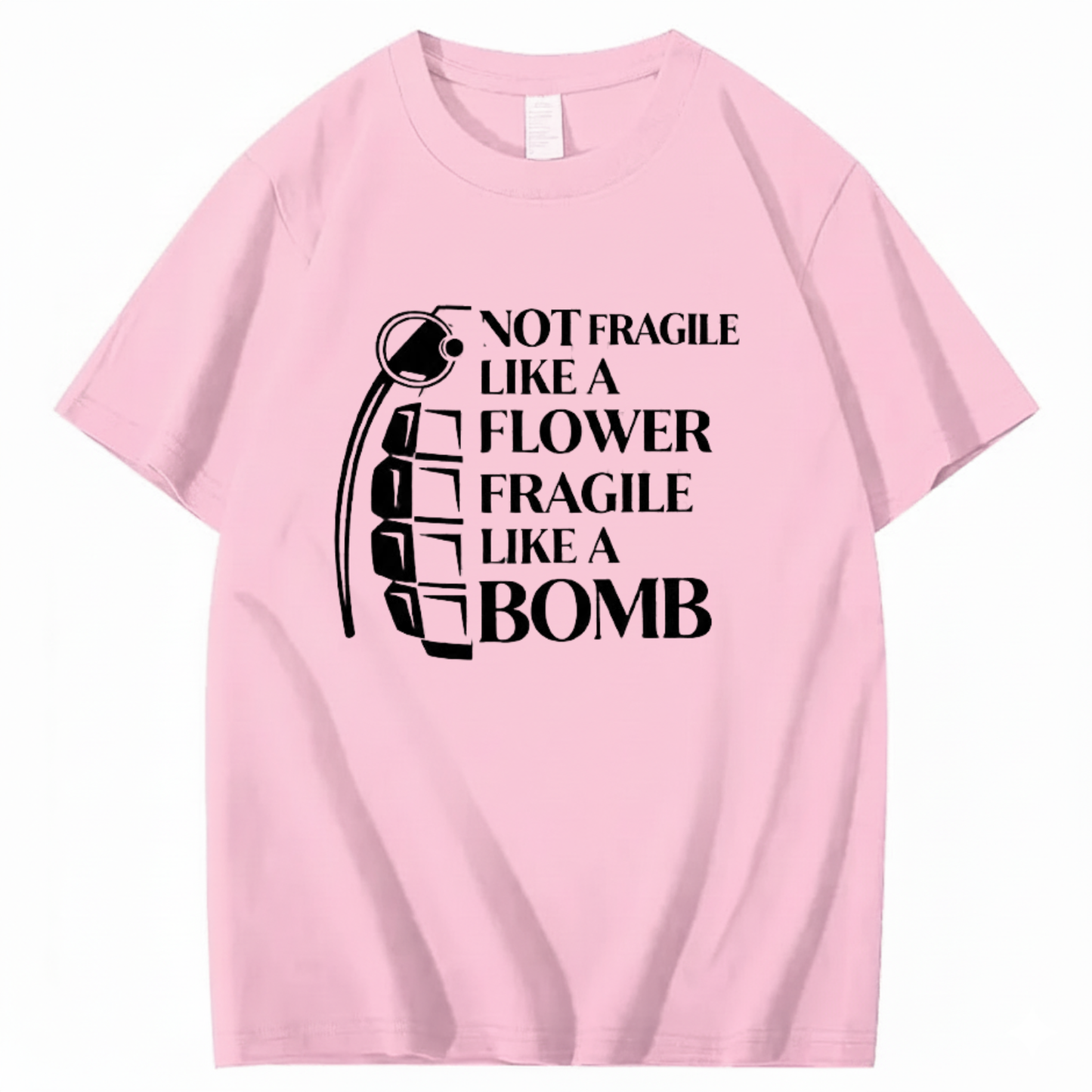 NOT FRAGILE LIKE A FLOWER FRAGILE LIKE A BOMB T - SHIRT (FRONT PRINT)