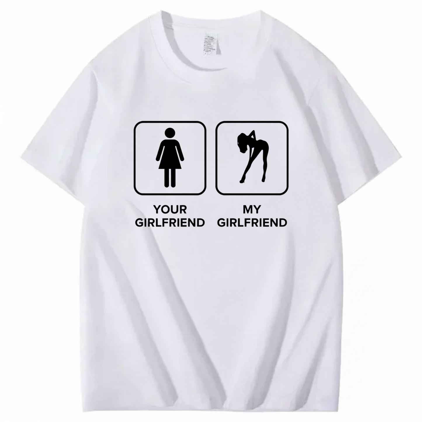 YOUR GIRLFRIEND & MY GIRLFRIEND T - SHIRT (FRONT PRINT)