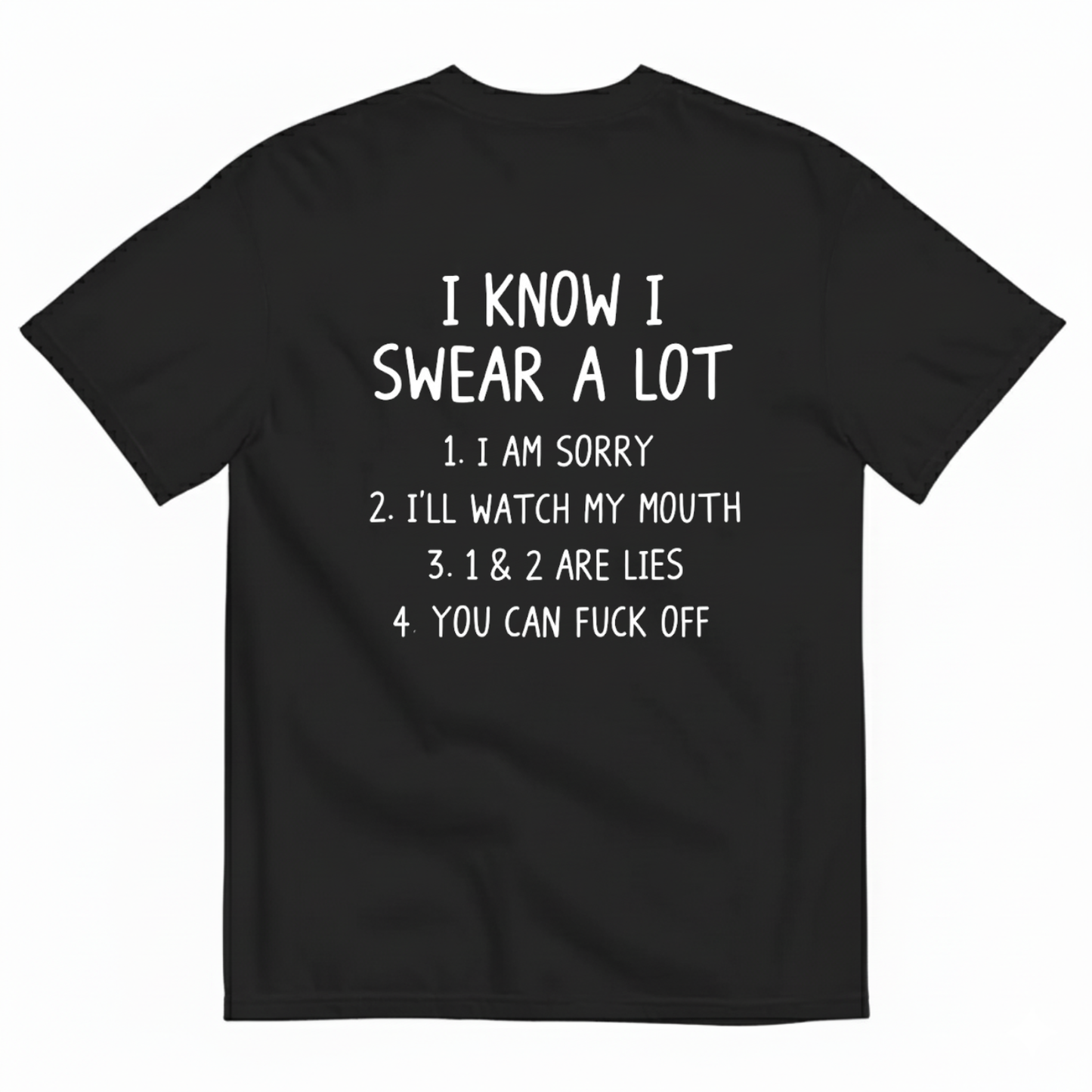 I KNOW I SWEAR A LOT T- SHIRT (BACK PRINT)