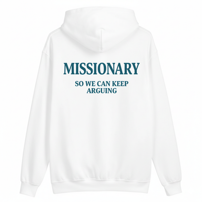 Missionary So We Can Keep Arguing Hoodie