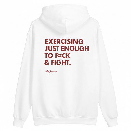 EXERCISING JUST ENOUGH TO F≈CK & FIGHT HOODIE