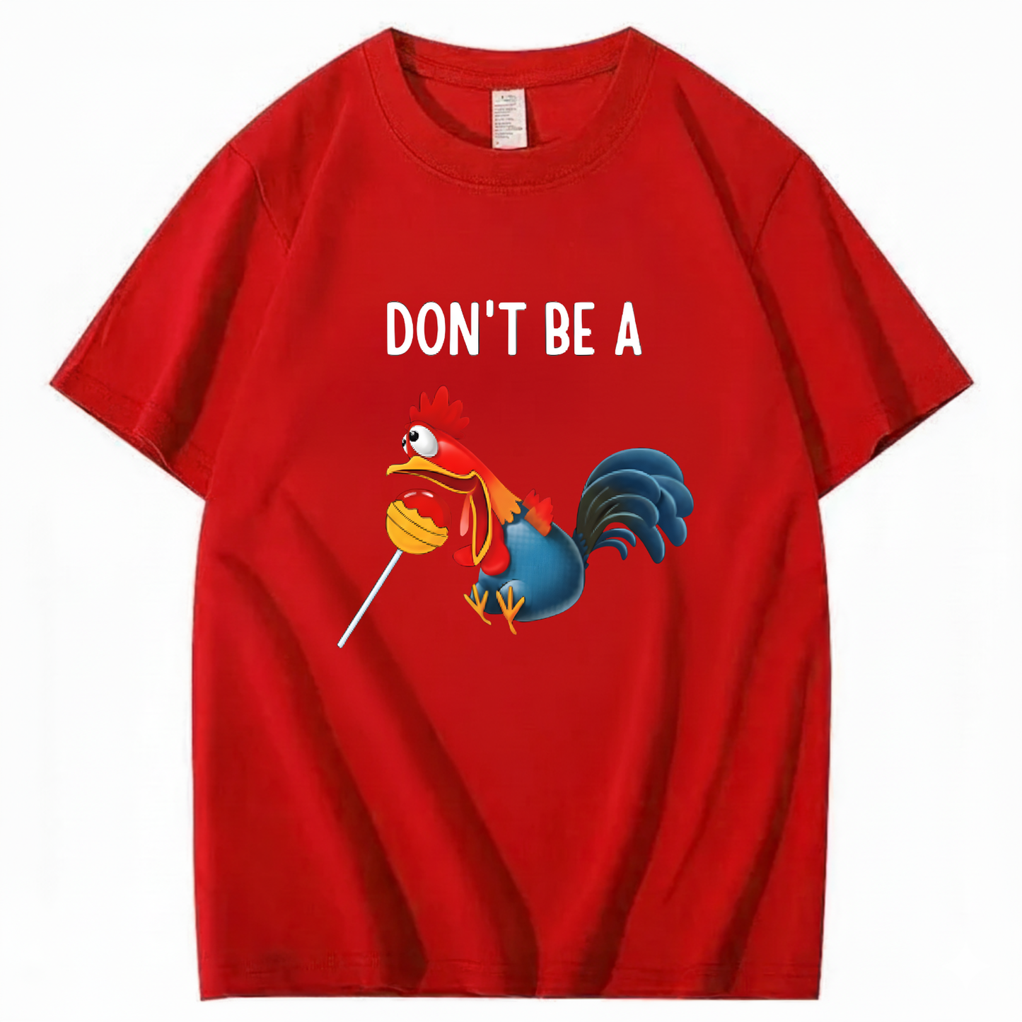 "Don't Be A..." Cartoon Rooster T-Shirt (FRONT PRINT)
