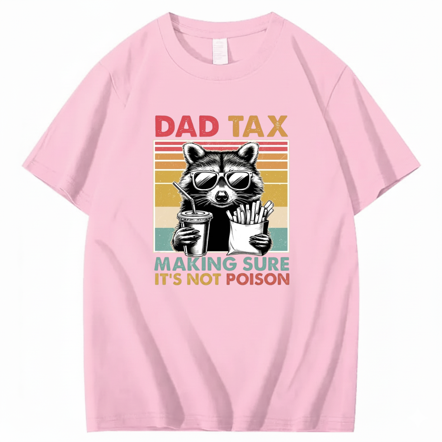 DAD TAX. MAKING SURE IT'S NOT POISON T - SHIRT (FRONT PRINT)
