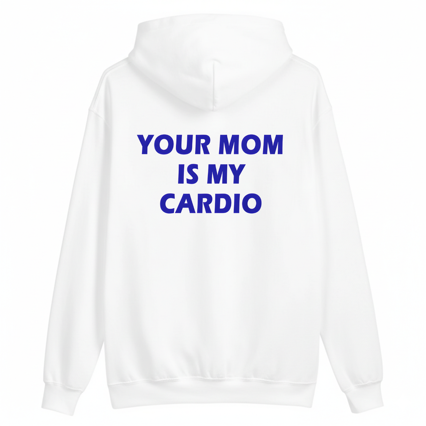Your Mom Is My Cardio Hoodie