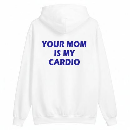 Your Mom Is My Cardio Hoodie