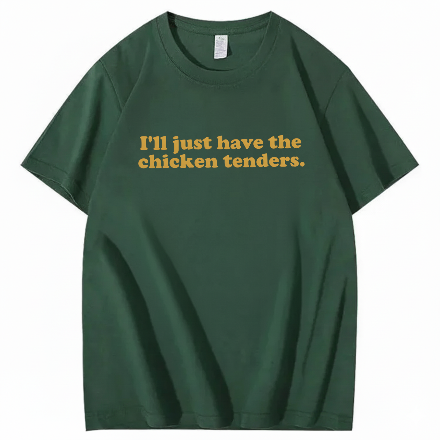 I'll Just Have The Chicken Tenders T-Shirt