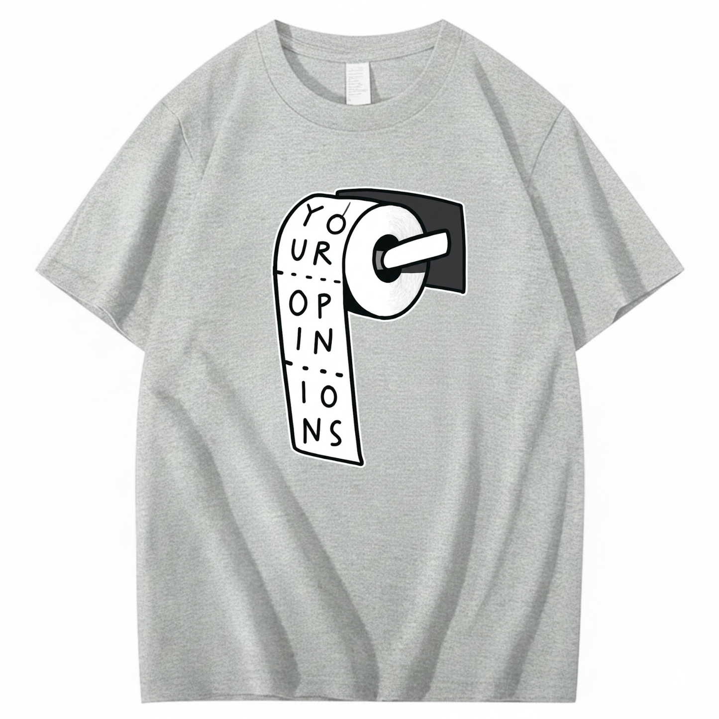 YOUR OPINIONS T - SHIRT (FRONT PRINT)
