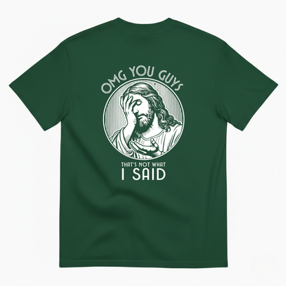 OMG MY GUYS THAT'S NOT WHAT I SAID T- SHIRT (BACK PRINT)