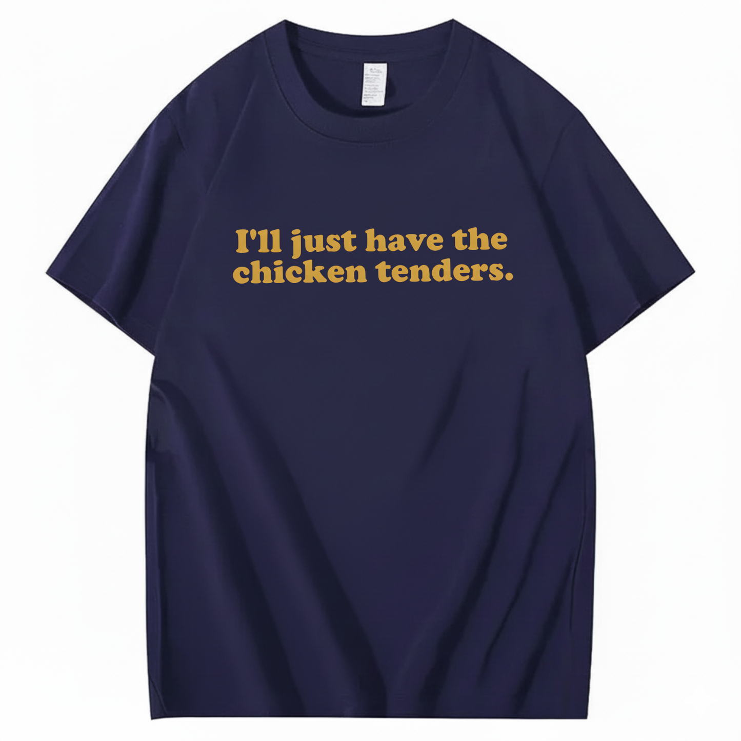 I'll Just Have The Chicken Tenders T-Shirt