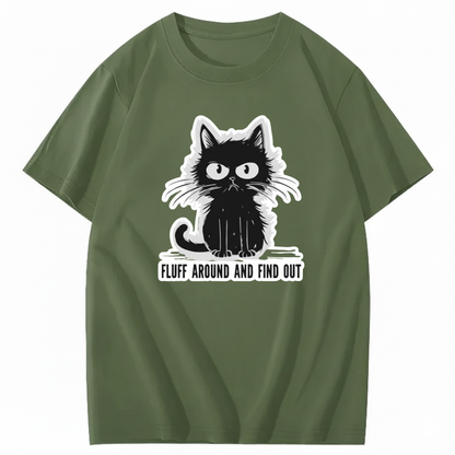 FLUFF AROUND AND FIND OUT T-Shirt