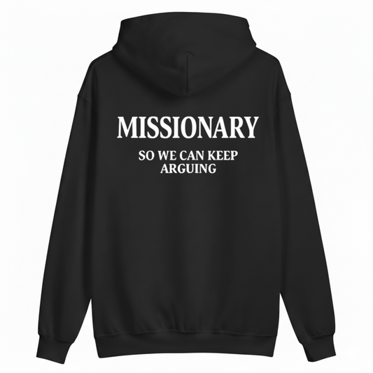 Missionary So We Can Keep Arguing Hoodie