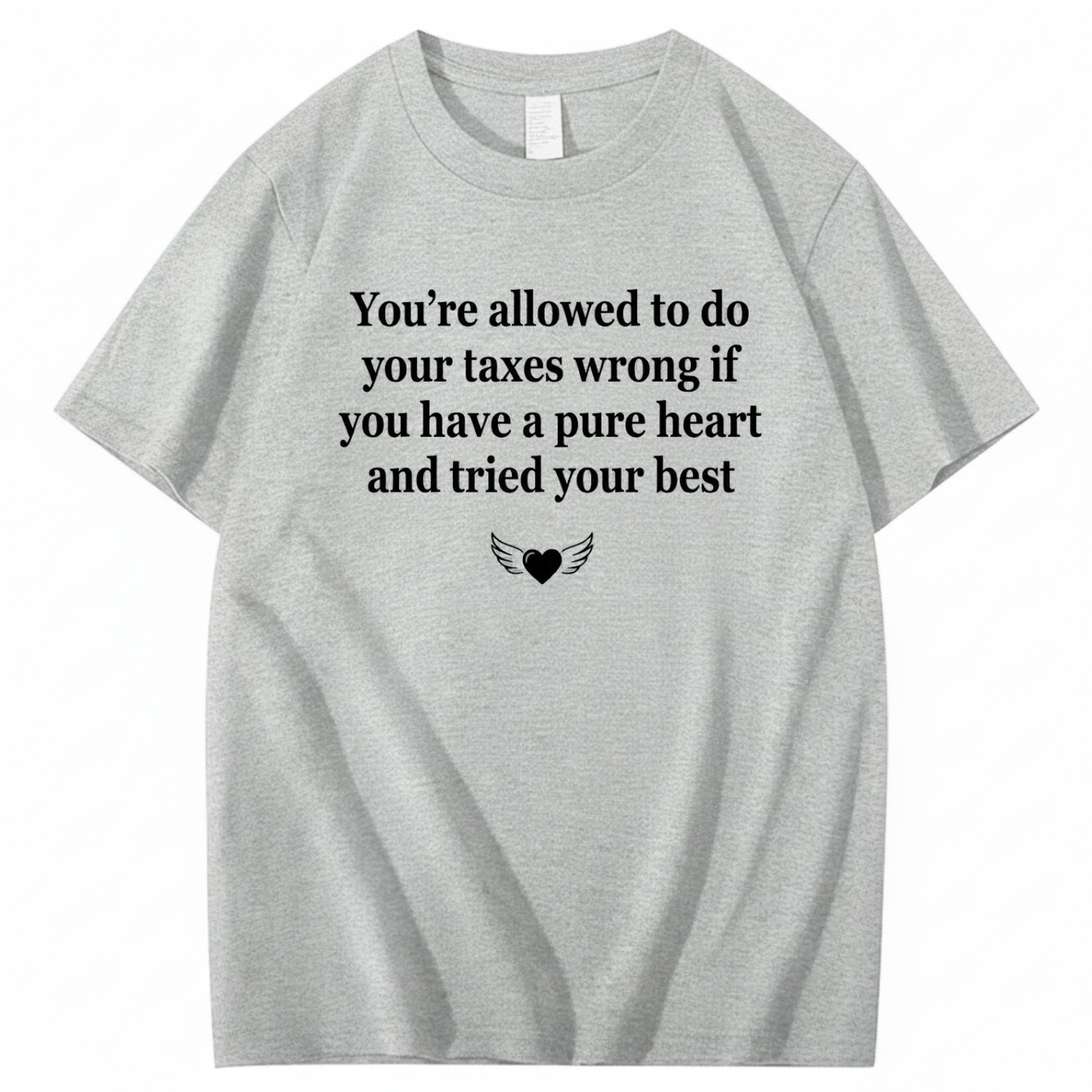YOU’RE ALLOWED TO DO YOUR TAXES WRONG T - SHIRT (FRONT PRINT)