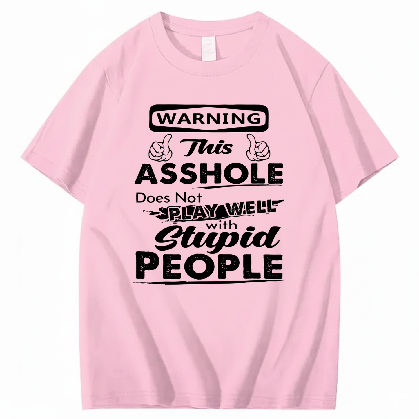 WARNING THIS ASSHOLE DOES NOT PLAY WELL WITH STUPID PEOPLE T - SHIRT (FRONT PRINT)