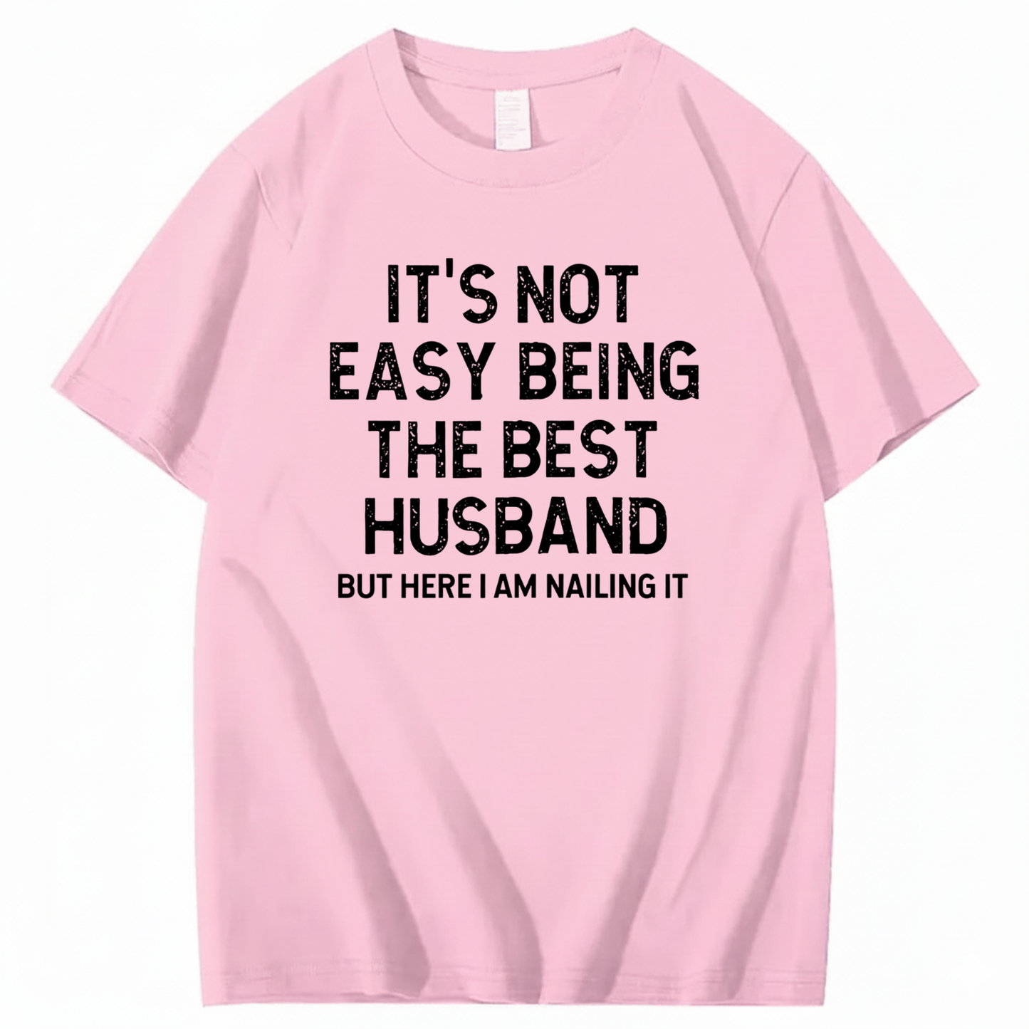 IT'S NOT EASY BEING THE BEST HUSBAND T - SHIRT (FRONT PRINT)